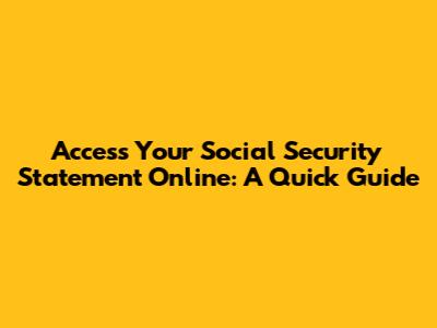 Access Your Social Security Statement Online: A Quick Guide