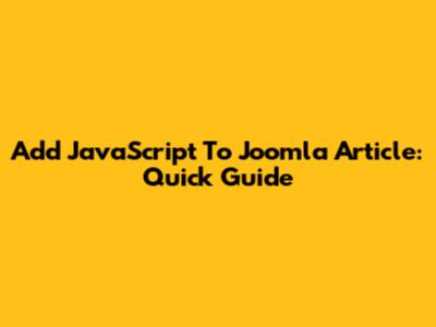 Add JavaScript To Joomla Article: Quick Guide