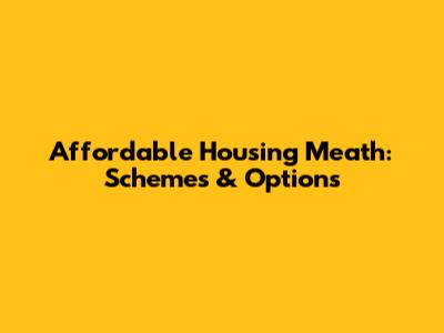 Affordable Housing Meath: Schemes & Options