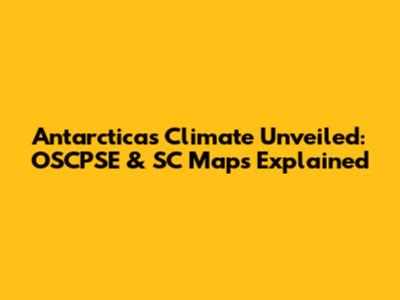Antarctica's Climate Unveiled: OSCPSE & SC Maps Explained