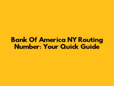 Bank Of America NY Routing Number: Your Quick Guide