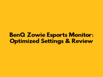 BenQ Zowie Esports Monitor: Optimized Settings & Review