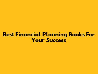 Best Financial Planning Books For Your Success