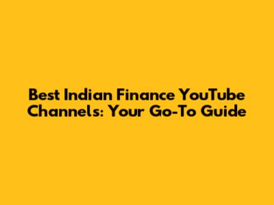 Best Indian Finance YouTube Channels: Your Go-To Guide