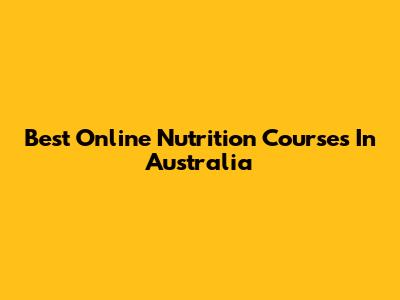 Best Online Nutrition Courses In Australia