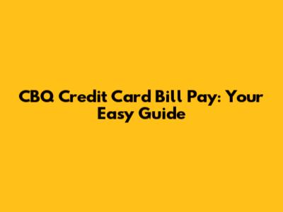 CBQ Credit Card Bill Pay: Your Easy Guide