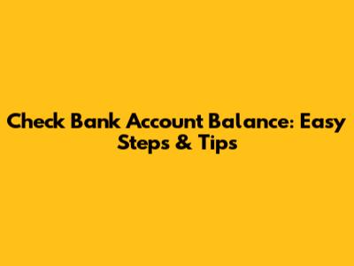 Check Bank Account Balance: Easy Steps & Tips