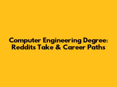 Computer Engineering Degree: Reddit's Take & Career Paths
