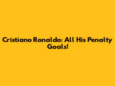 Cristiano Ronaldo: All His Penalty Goals!