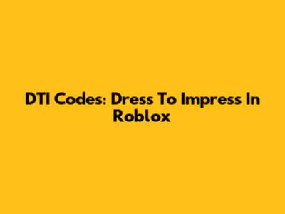 DTI Codes: Dress To Impress In Roblox