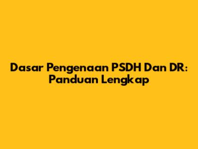 Dasar Pengenaan PSDH Dan DR: Panduan Lengkap