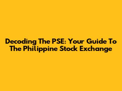 Decoding The PSE: Your Guide To The Philippine Stock Exchange