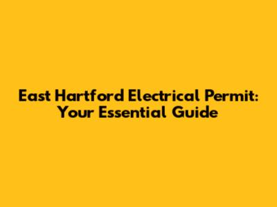 East Hartford Electrical Permit: Your Essential Guide