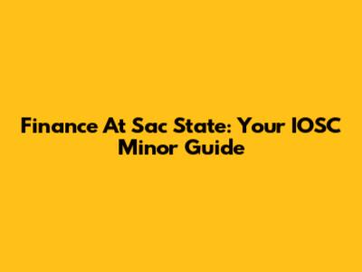 Finance At Sac State: Your IOSC Minor Guide