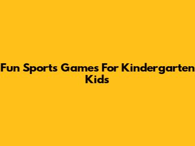 Fun Sports Games For Kindergarten Kids