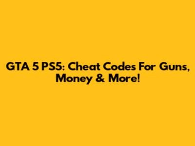 GTA 5 PS5: Cheat Codes For Guns, Money & More!