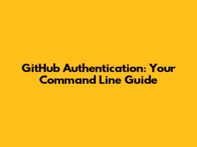 GitHub Authentication: Your Command Line Guide