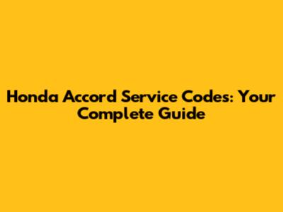 Honda Accord Service Codes: Your Complete Guide