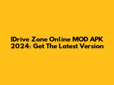 IDrive Zone Online MOD APK 2024: Get The Latest Version