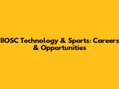 IIOSC Technology & Sports: Careers & Opportunities