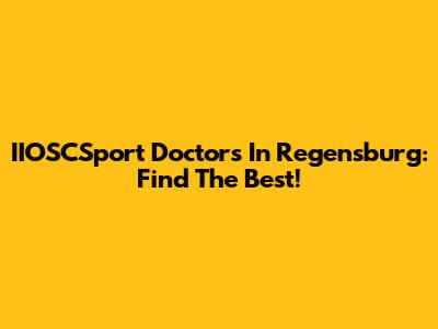 IIOSCSport Doctors In Regensburg: Find The Best!