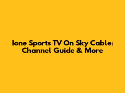 Ione Sports TV On Sky Cable: Channel Guide & More