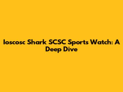 Ioscosc Shark SCSC Sports Watch: A Deep Dive