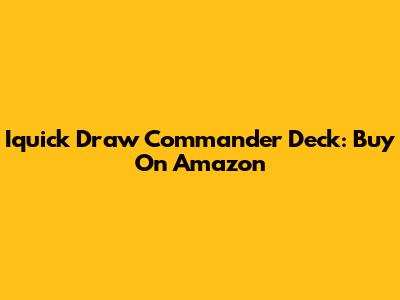 Iquick Draw Commander Deck: Buy On Amazon