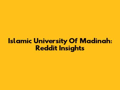 Islamic University Of Madinah: Reddit Insights
