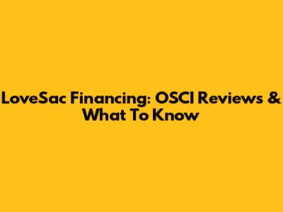 LoveSac Financing: OSCI Reviews & What To Know