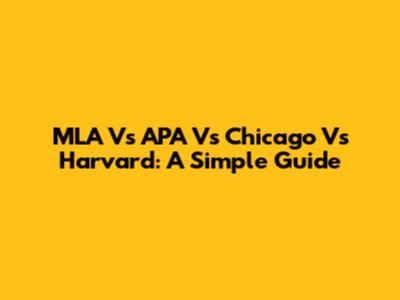 MLA Vs APA Vs Chicago Vs Harvard: A Simple Guide