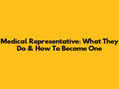Medical Representative: What They Do & How To Become One