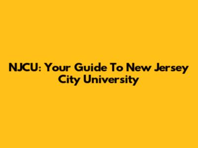 NJCU: Your Guide To New Jersey City University