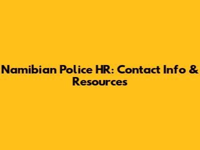 Namibian Police HR: Contact Info & Resources