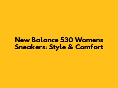 New Balance 530 Women's Sneakers: Style & Comfort