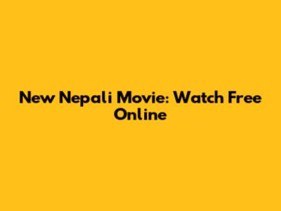 New Nepali Movie: Watch Free Online