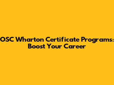 OSC Wharton Certificate Programs: Boost Your Career