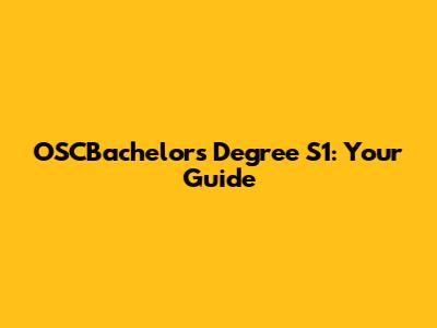 OSCBachelor's Degree S1: Your Guide