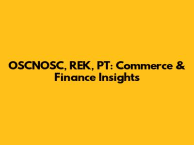 OSCNOSC, REK, PT: Commerce & Finance Insights