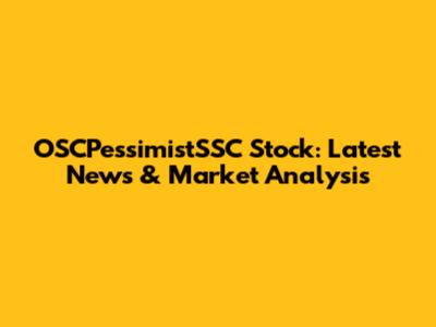 OSCPessimistSSC Stock: Latest News & Market Analysis