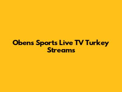 Obens Sports Live TV Turkey Streams