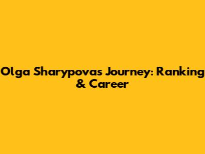 Olga Sharypova's Journey: Ranking & Career