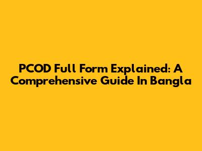 PCOD Full Form Explained: A Comprehensive Guide In Bangla