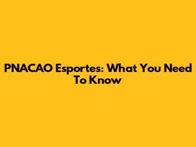 PNACAO Esportes: What You Need To Know