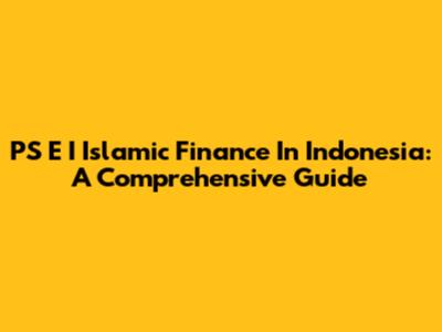 PS E I Islamic Finance In Indonesia: A Comprehensive Guide