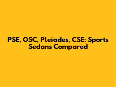 PSE, OSC, Pleiades, CSE: Sports Sedans Compared