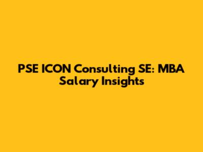 PSE ICON Consulting SE: MBA Salary Insights