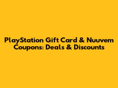 PlayStation Gift Card & Nuuvem Coupons: Deals & Discounts