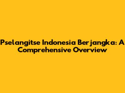 Pselangitse Indonesia Berjangka: A Comprehensive Overview