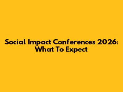 Social Impact Conferences 2026: What To Expect